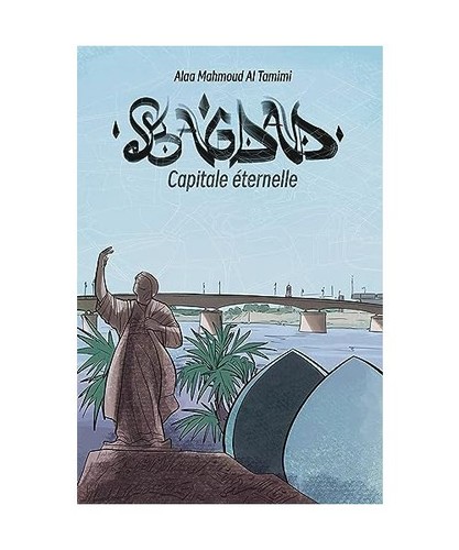 Bagdad capitale éternelle - bagdad,,